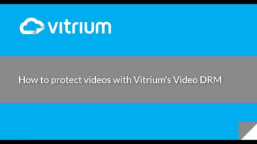 How to protect videos with Vitrium's video DRM