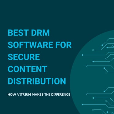 Why Vitrium Offers the Best DRM Software for Secure Content Distribution