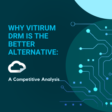 Why Vitrium DRM is the Better Alternative: A Competitve Analysis